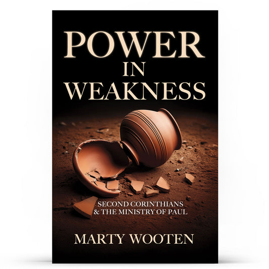 Power in Weakness 2 Corinthians & the Ministry of Paul