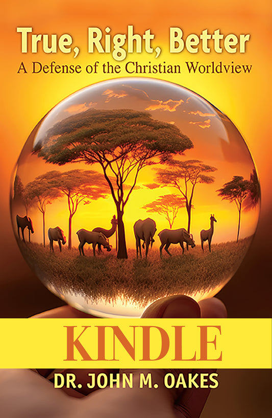 A Defense of the Christian Worldview—True, Right, Better