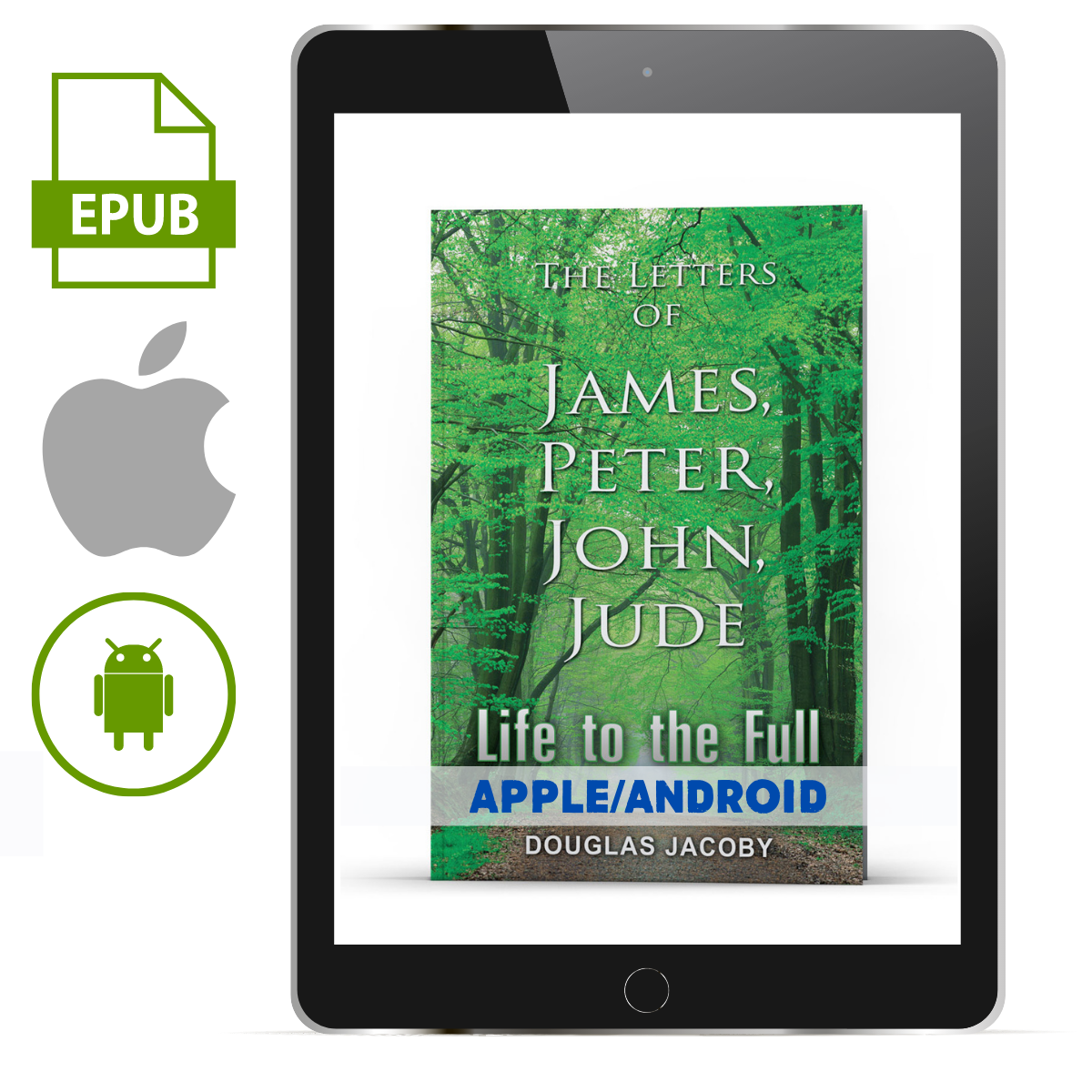 Life to the Full: The Letters of James, Peter, John, Jude Apple/Androi –  IlluminationPublishers