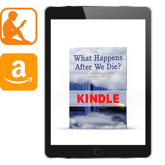 What Happens After We Die? The long-neglected biblical teaching on what happens after death Kindle - Illumination Publishers