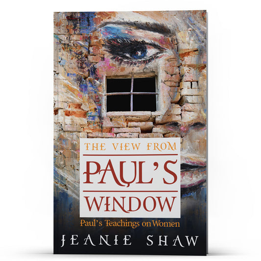 The View From Paul's Window: Paul's Teachings on Women - Illumination Publishers