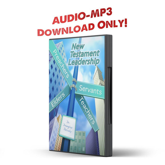 New Testament Leadership: Preachers, Elders, Teachers, and Servants - Illumination Publishers