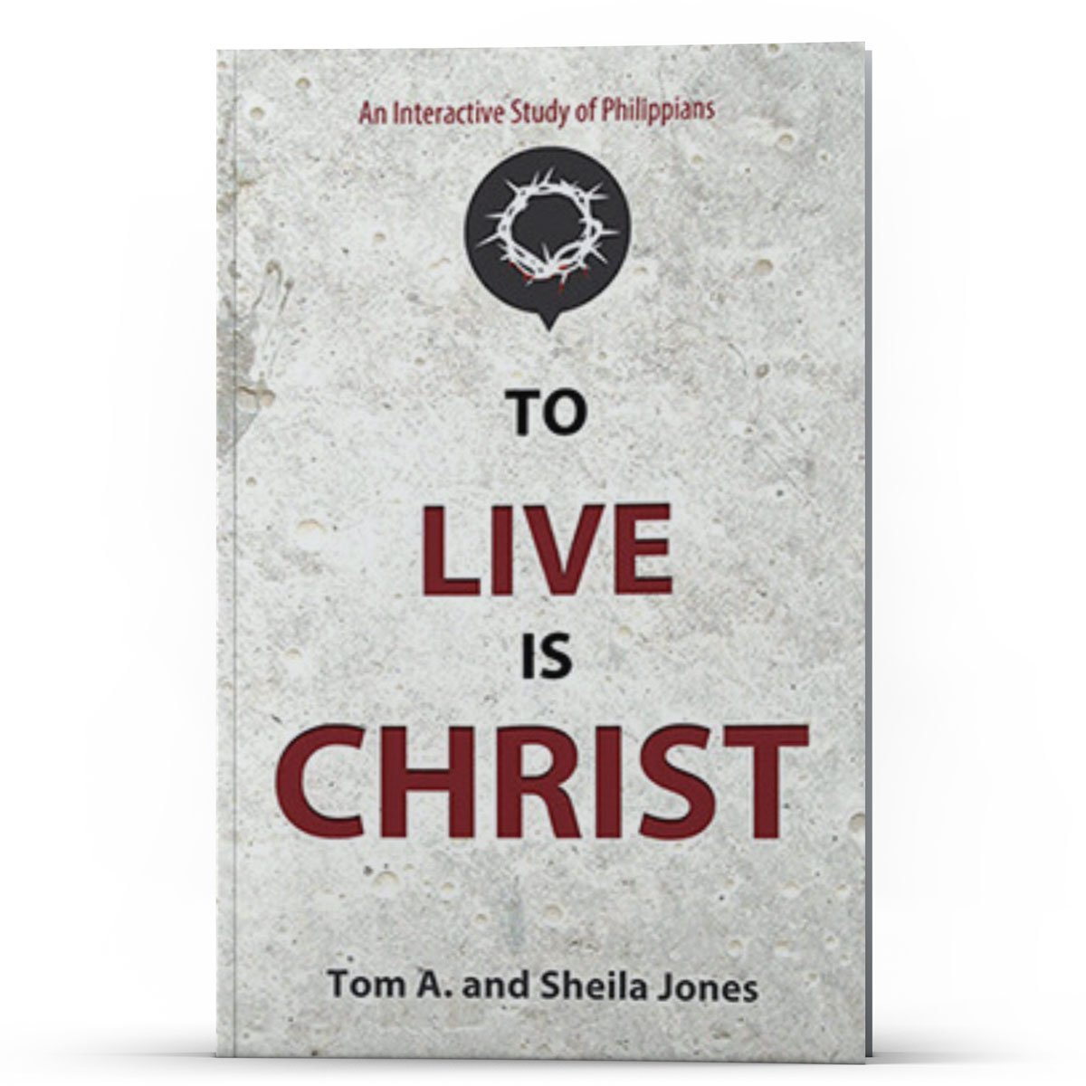 To Live Is Christ-An Interactive Study of Philippians - Illumination Publishers