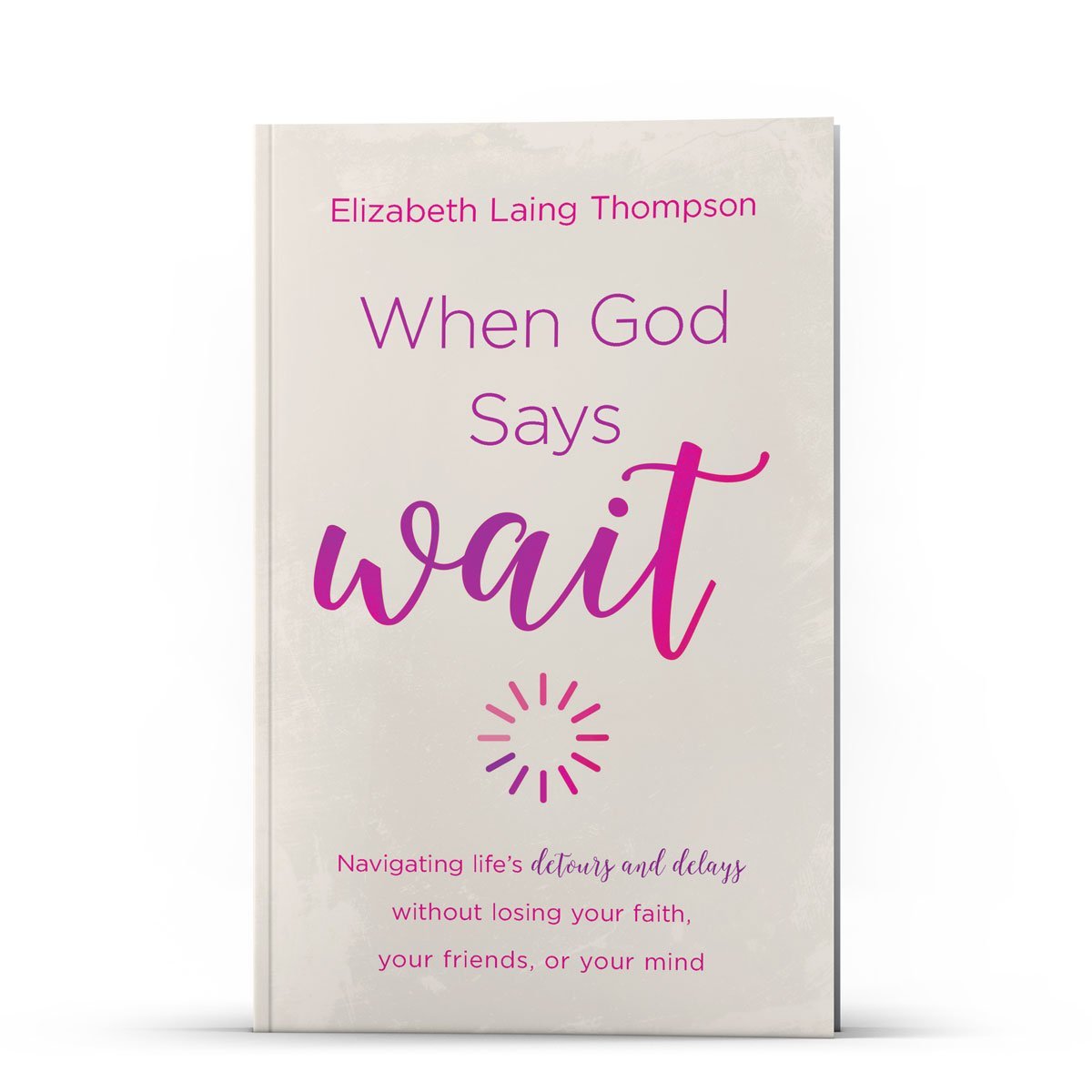 When God Says Wait - Illumination Publishers