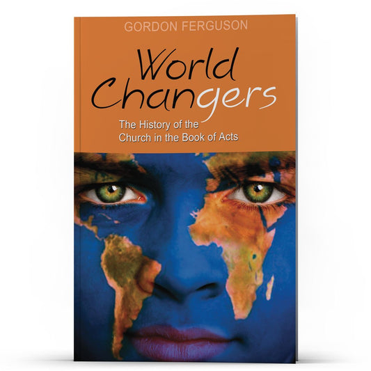 World Changers: A History of the Church in the Book of ACTS - Illumination Publishers