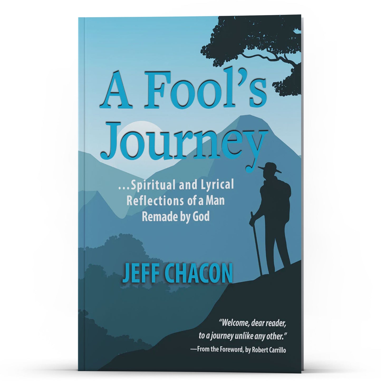 A Fool's Journey...Spiritual and Lyrical Reflections of a Man Remade by God