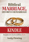 Biblical Marriage, Divorce, and Remarriage KINDLE