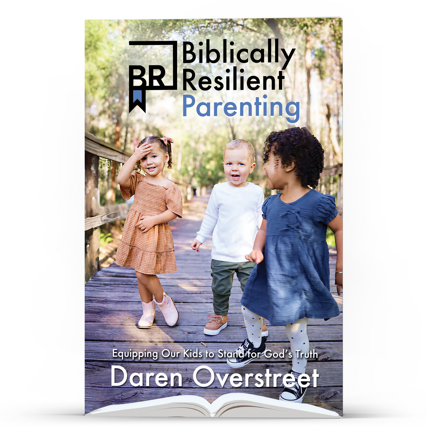Biblically Resilent Parenting—Equipping Our Kids to Stand for God’s Truth.