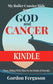 My Roller Coaster Ride with God and Cancer KINDLE