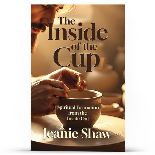 The Inside of the Cup — Spiritual Formation from the Inside Out